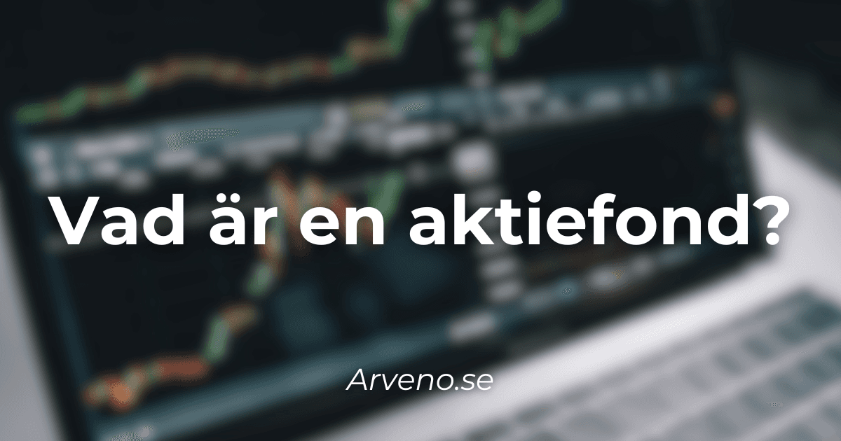 Vad är en aktiefond? Så fungerar aktiefonder | Arveno